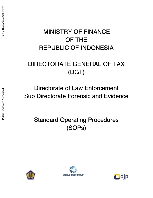 Indonesia - Ministry of Finance of the Republic of Indonesia Directorate General of Tax (DGT): Directorate of Law Enforcement Sub Directorate Forensic and Evidence: Standard Operating Procedures (SOPs)